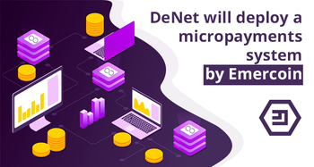A new micropayments system RandPay by Emercoin will be deployed by DeNet