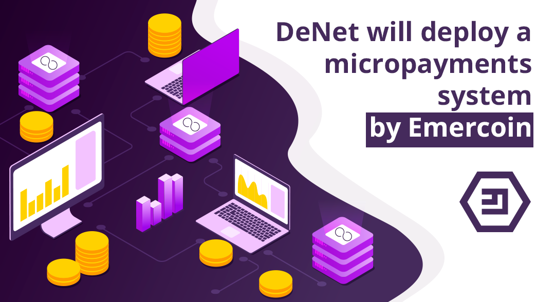 A new micropayments system RandPay by Emercoin will be deployed by DeNet 